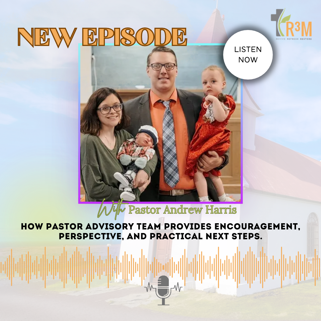 How Pastor Advisory Teams Provide Encouragement, Perspective, and Practical Next Steps with Pastor Andrew Harris